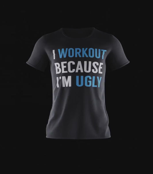 I Workout Because I'm Ugly T-Shirt Weight Lifting Running